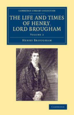 The Life and Times of Henry Lord Brougham - Vol... 1108078427 Book Cover