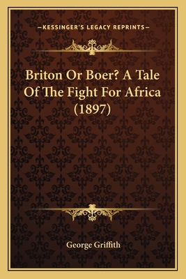 Briton Or Boer? A Tale Of The Fight For Africa ... 1163978590 Book Cover