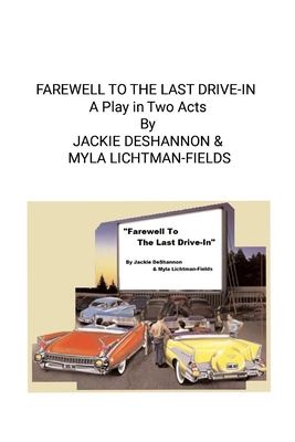 FAREWELL TO THE LAST DRIVE-IN (A Play in Two Acts) 1304669556 Book Cover
