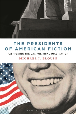 The Presidents of American Fiction: Fashioning ... 1501381695 Book Cover