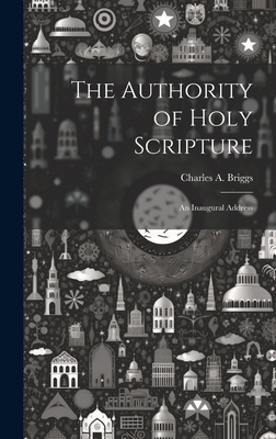 The Authority of Holy Scripture: An Inaugural A... 101995101X Book Cover