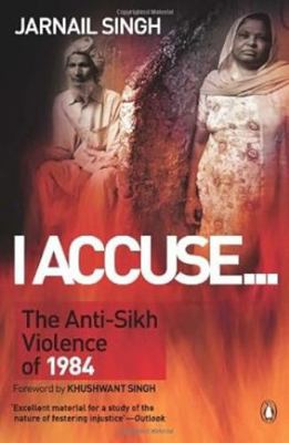 I Accuse... The Anti-Sikh Violence of 1984 0143417525 Book Cover