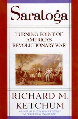 Saratoga: Turning Point of America's Revolution... 0805061231 Book Cover