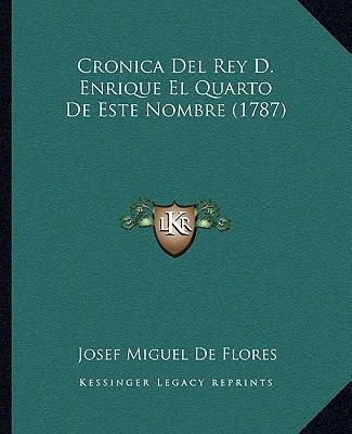 Cronica Del Rey D. Enrique El Quarto De Este No... [Spanish] 1169350720 Book Cover