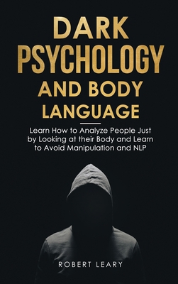 Dark Psychology and Body Language: Learn How to... 1914276779 Book Cover