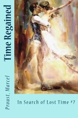 Time Regained: In Search of Lost Time #7 1545331588 Book Cover
