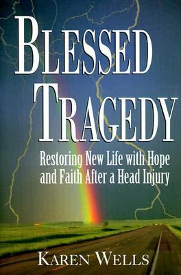 Blessed Tragedy: Restoring New Life with Hope &... 0967755905 Book Cover