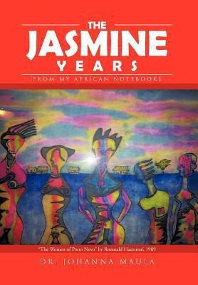 The Jasmine Years: From My African Notebooks 1475960107 Book Cover