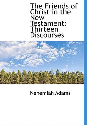 The Friends of Christ in the New Testament: Thi... 1113729341 Book Cover