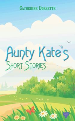 Aunty Kate's Short Stories 1496991249 Book Cover