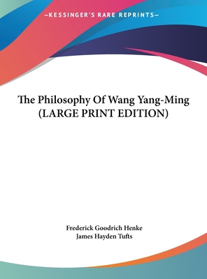 The Philosophy of Wang Yang-Ming [Large Print] 1169911269 Book Cover