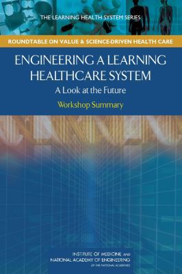 Engineering a Learning Healthcare System: A Loo... 0309120640 Book Cover