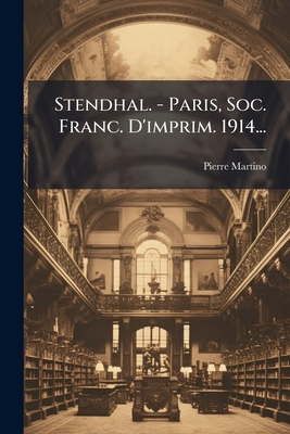 Stendhal. - Paris, Soc. Franc. D'imprim. 1914... [French] 1276278284 Book Cover