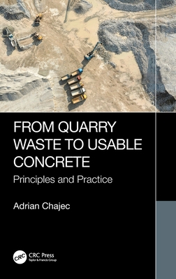 From Quarry Waste to Usable Concrete: Principle... 1041063520 Book Cover