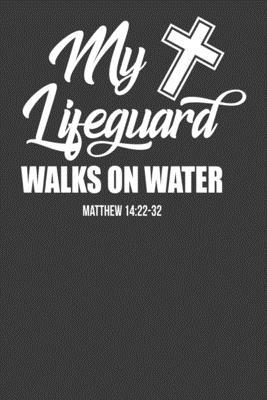 My Lifeguard Walks on Water Matthew 1422-32: Re... 1086008340 Book Cover