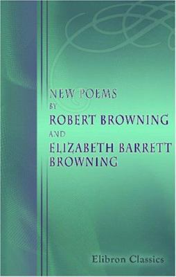 New Poems by Robert Browning and Elizabeth Barr... 0543889173 Book Cover