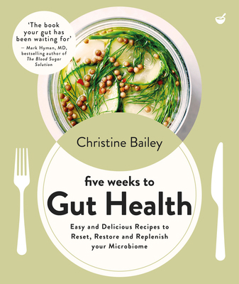 Five Weeks to Gut Health: Easy and Delicious Re... 1848994370 Book Cover