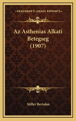 Az Asthenias Alkati Betegseg (1907) [Hungarian] 1167818601 Book Cover