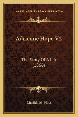 Adrienne Hope V2: The Story Of A Life (1866) 1165275481 Book Cover