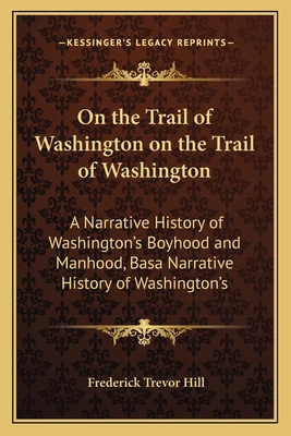 On the Trail of Washington on the Trail of Wash... 1163976679 Book Cover