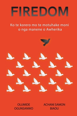 Firedom: Ko te korero mo te motuhake moni o nga... [Maori] B0CSMFVH76 Book Cover