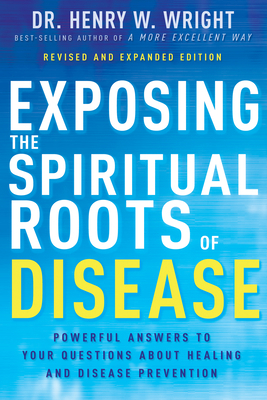 Exposing the Spiritual Roots of Disease: Powerf... B0BXGHXHX7 Book Cover