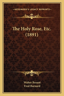 The Holy Rose, Etc. (1891) 1165609266 Book Cover