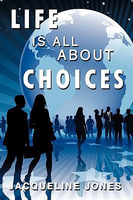 Life Is All about Choices 0595535216 Book Cover