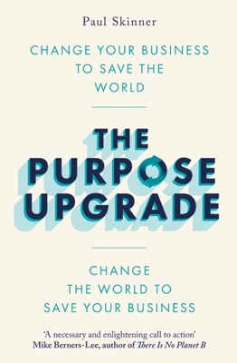 The Purpose Upgrade: Change Your Business to Sa... 1472145186 Book Cover