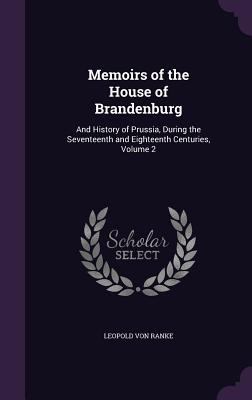 Memoirs of the House of Brandenburg: And Histor... 1357607385 Book Cover