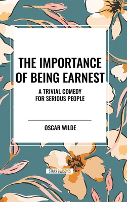 The Importance of Being Earnest: A Trivial Come...            Book Cover