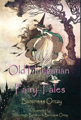 Old Hungarian Fairy Tales: (Illustrated & Unabr... 6257959438 Book Cover