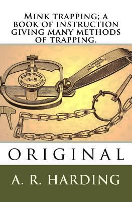 Mink trapping; a book of instruction giving man... 172037676X Book Cover