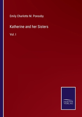 Katherine and her Sisters: Vol. I 3375064349 Book Cover