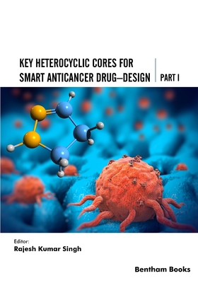 Key Heterocyclic Cores for Smart Anticancer Dru... 981504009X Book Cover