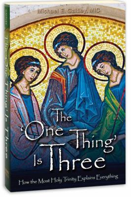 The One Thing Is Three: How the Most Holy Trini... 159614260X Book Cover