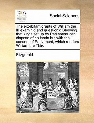 The exorbitant grants of William the III examin... 1171469365 Book Cover