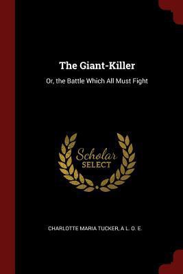 The Giant-Killer: Or, the Battle Which All Must... 1375518402 Book Cover