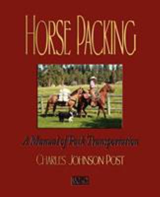 Horse Packing: A Manual of Pack Transportation 1603861920 Book Cover