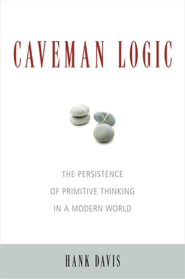 Caveman Logic: The Persistence of Primitive Thi... 1591027217 Book Cover