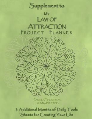 Paperback Supplement to My Law of Attraction Project Planner: 3 Additional Months of Daily Tools Sheets for Creating Your Life Book