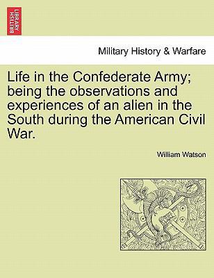 Life in the Confederate Army; Being the Observa... 1241468303 Book Cover