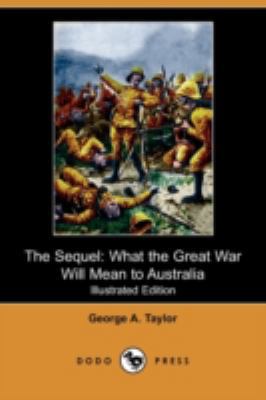 The Sequel: What the Great War Will Mean to Aus... 140996423X Book Cover