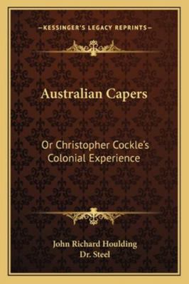 Australian Capers: Or Christopher Cockle's Colo... 1163300977 Book Cover