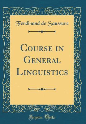 Course in General Linguistics (Classic Reprint) 1527942988 Book Cover