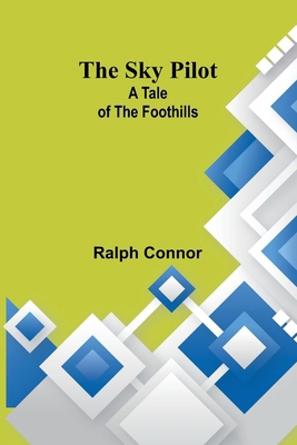 The Sky Pilot: A Tale of the Foothills 9357955151 Book Cover