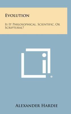Evolution: Is It Philosophical, Scientific, or ... 1258858959 Book Cover