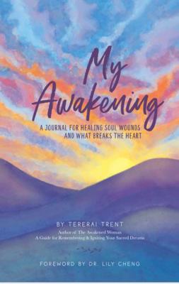 My Awakening : A Journal for Healing Soul Wounds and What Breaks the Heart