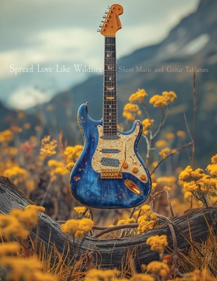 Spread Love Like Wildfire: Sheet Music and Guit... B0D8MV1R4V Book Cover