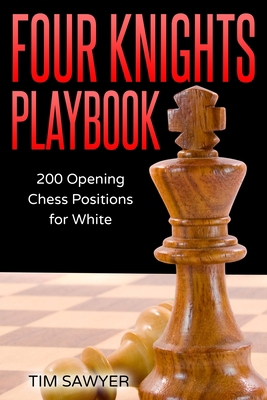 Four Knights Playbook: 200 Opening Chess Positi... 1973537486 Book Cover